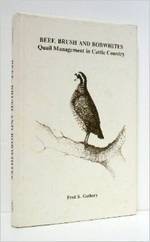 Beef, Brush and Bobwhites - Quail Management in Cattle Country (1986) Beef, Brush and Bobwhites - Quail Management in Cattle Country (1986)