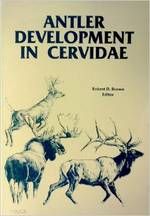 Antler Development in Cervidae, Proceedings of the 1st International Symposium (1983)